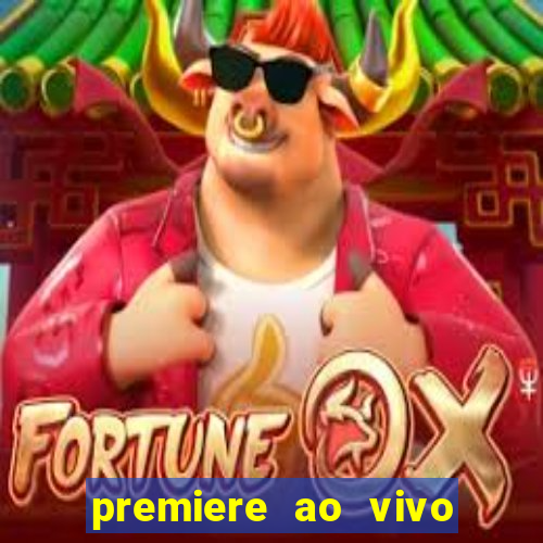 premiere ao vivo em hd